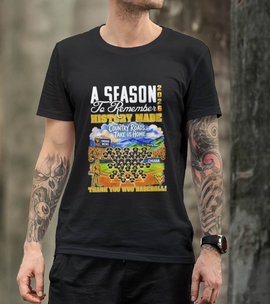 A Season 2026 To Remember History Made Country Roads Take Us Home Thank You WVU Baseball Omaha MCWS T-Shirt