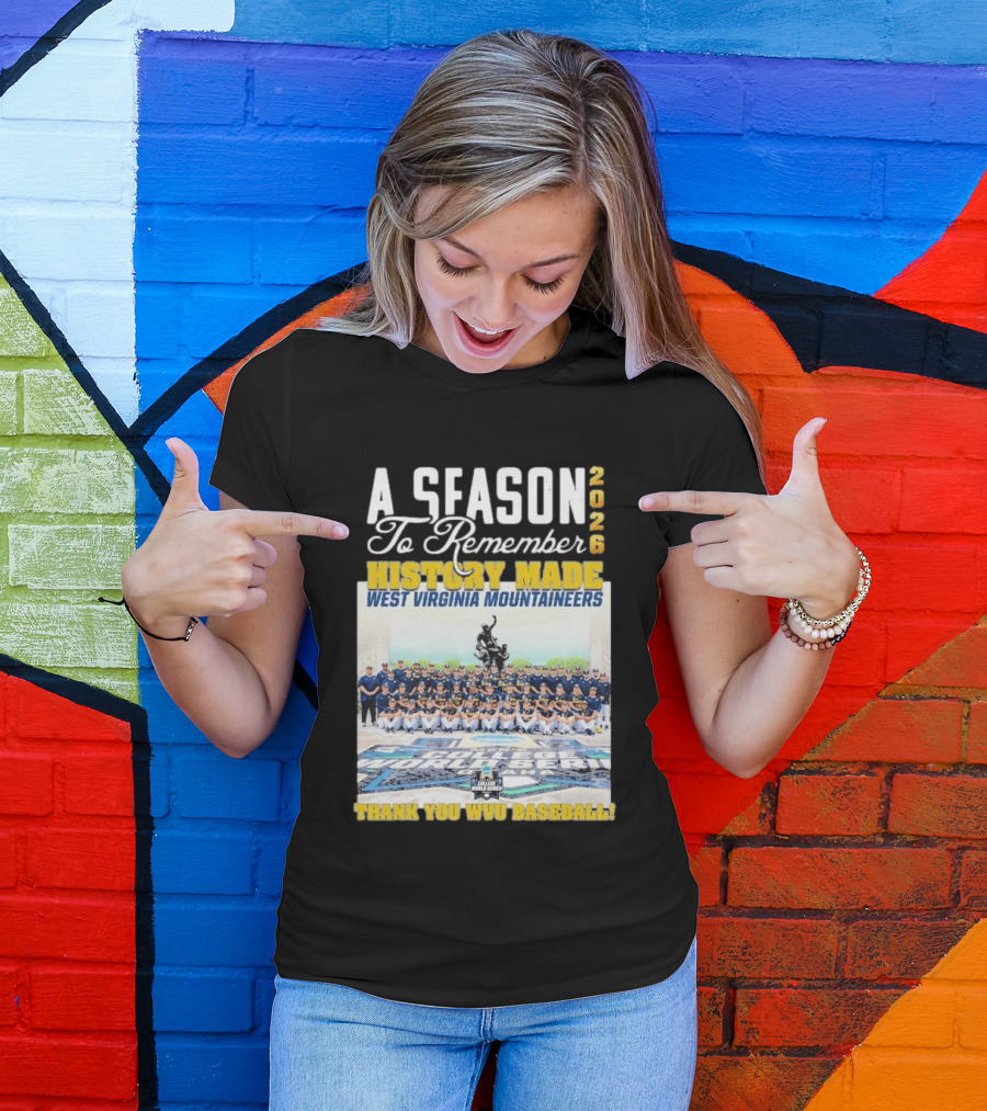 West Virginia Mountaineers 2026 History Made A Season To Remember Thank You WVU Baseball T-Shirt
