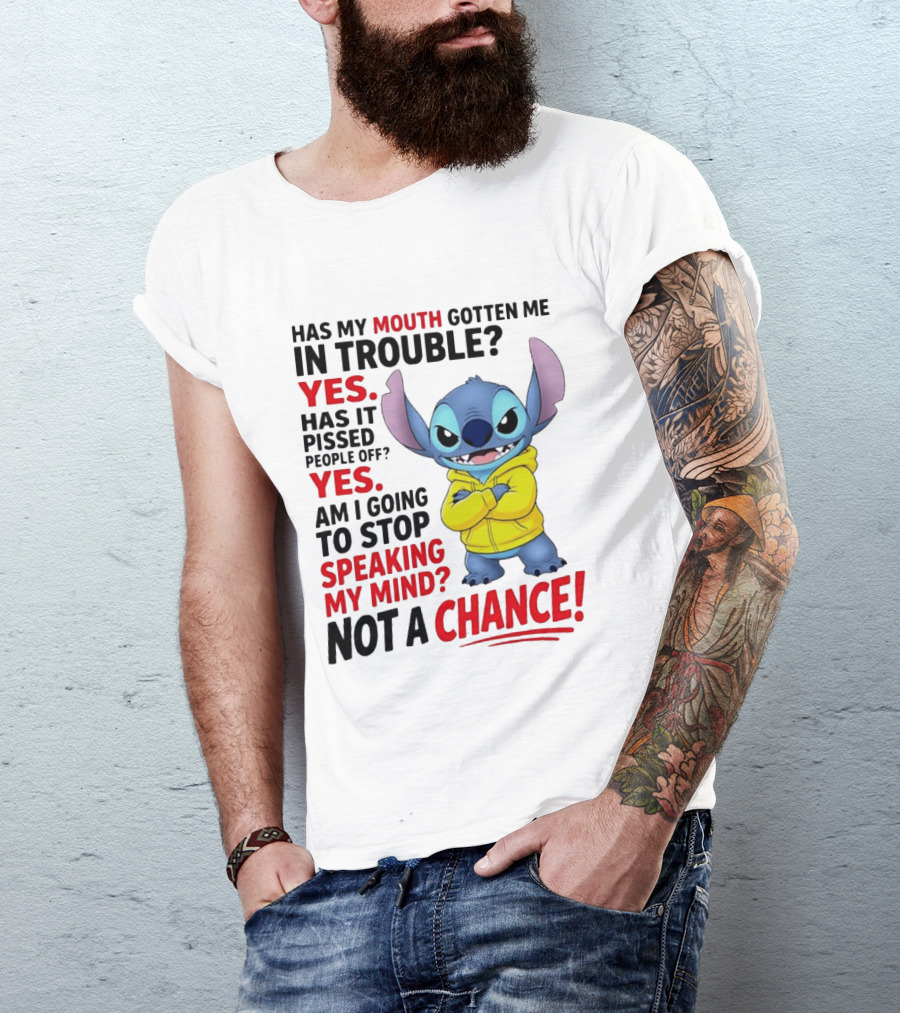 Has My Mouth Gotten Me In Trouble Yes Speaking My Mind Not A Chance Stitch T-Shirt