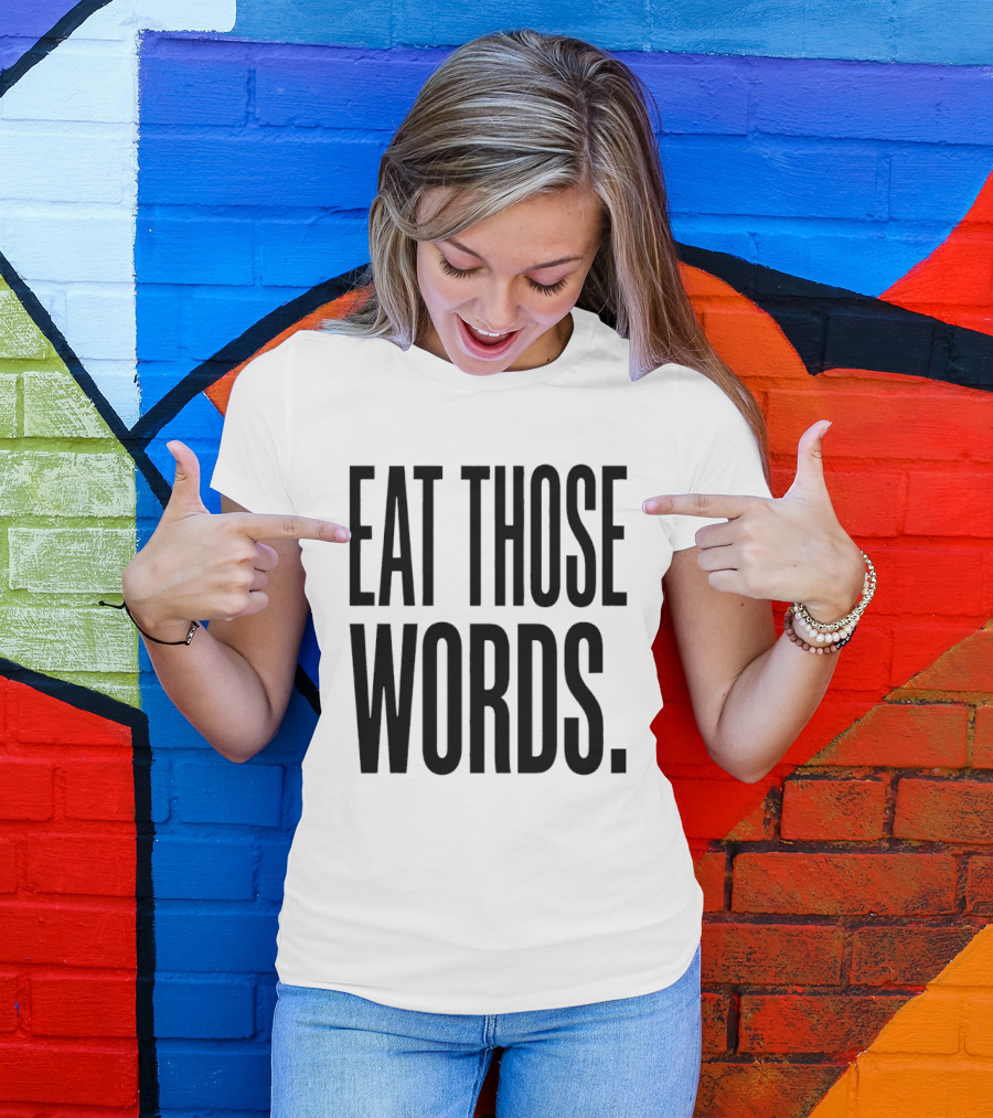 Eat Those Words T-Shirt