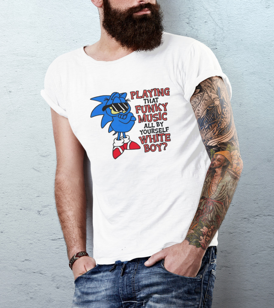 Playing That Funky Music All By Yourself White Boy Cool Blue T-Shirt