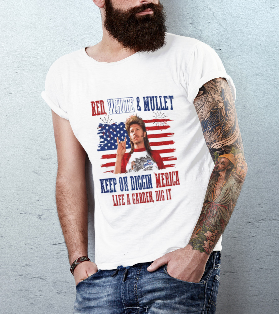 Keep On Diggin Merica Red White And Mullet Like A Garden Dig It T-Shirt