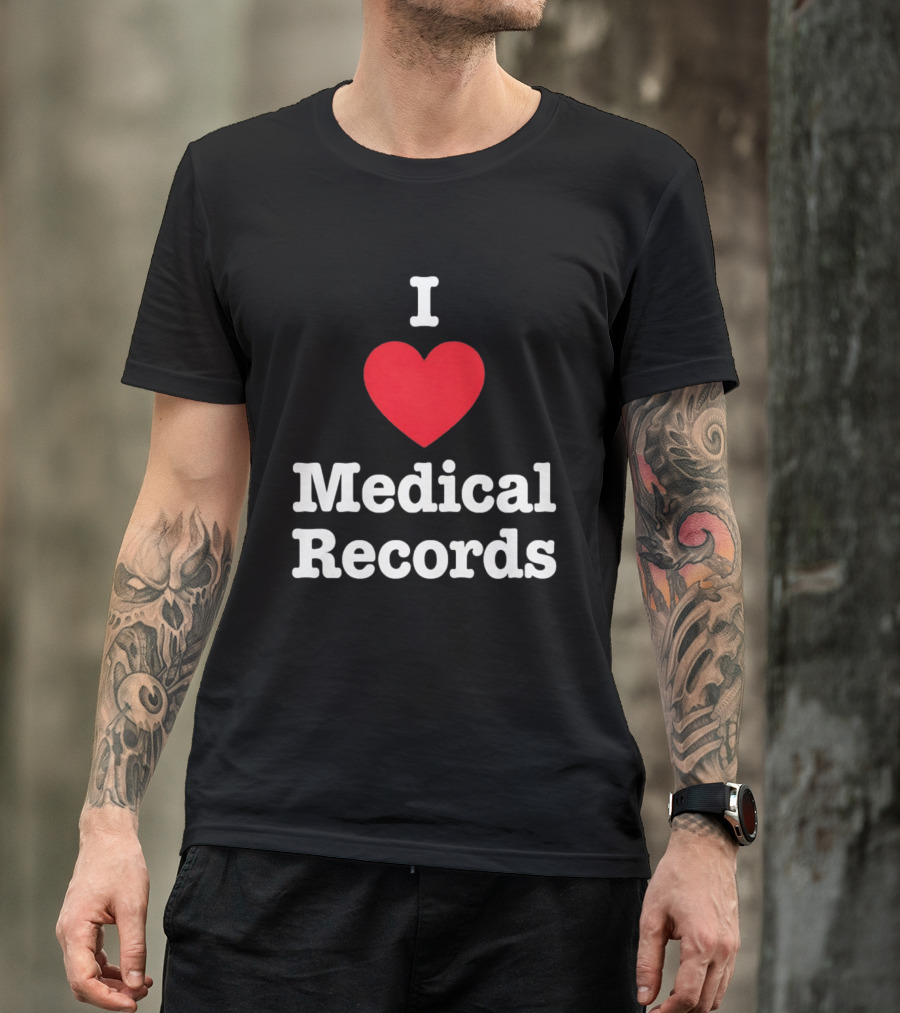 I Love Heart Medical Records T-Shirt