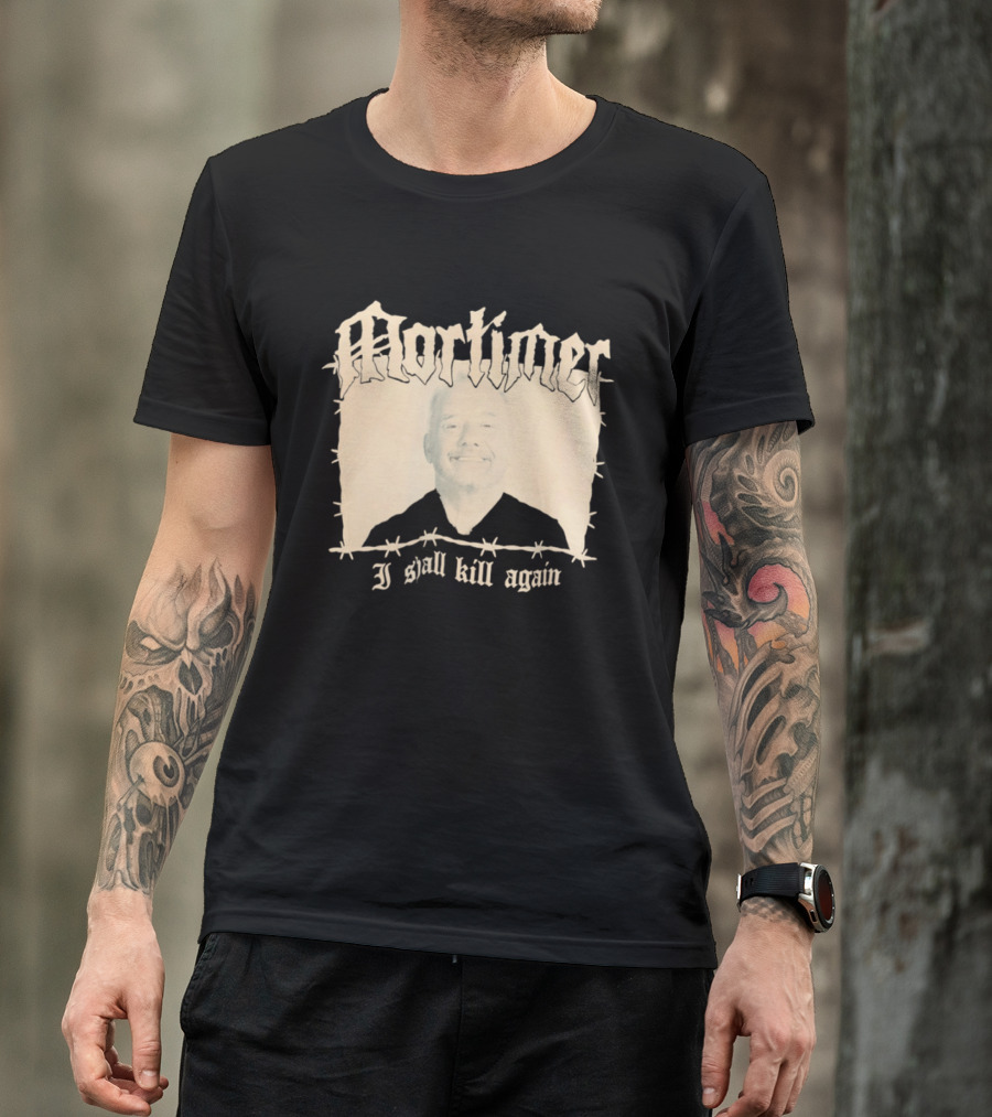 Mortimer I Shall Kill Again Bob Mortimer Death Metal Band T-Shirt