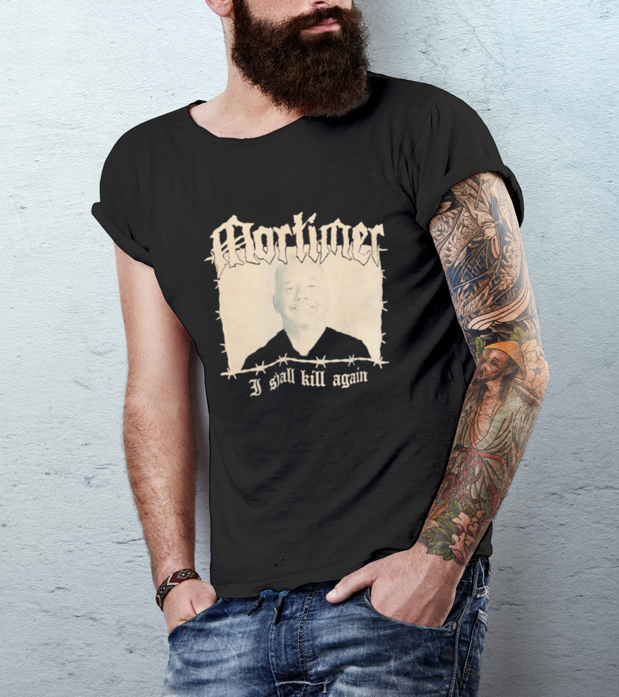 Mortimer I Shall Kill Again Bob Mortimer Death Metal Band T-Shirt