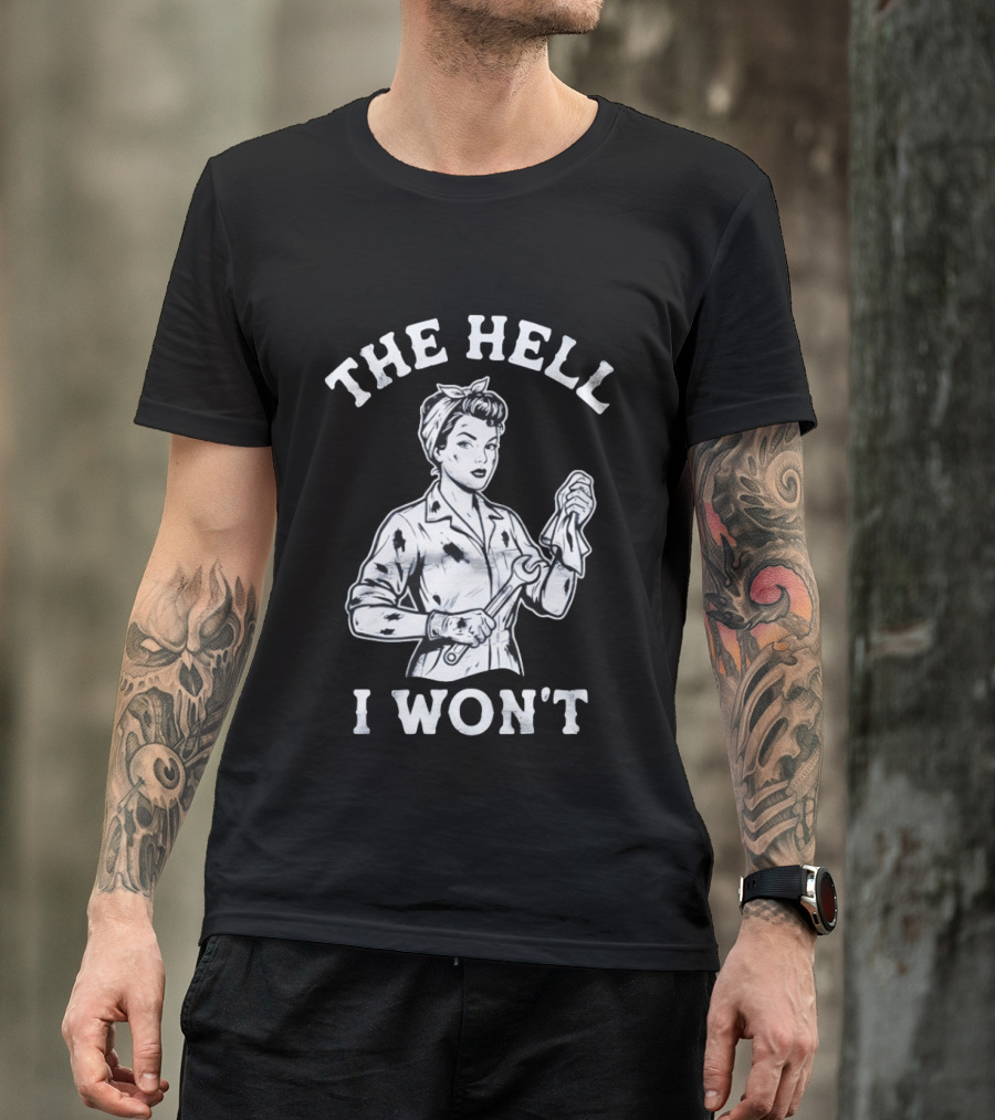 The Hell I Won't Wrench Wielding Woman T-Shirt