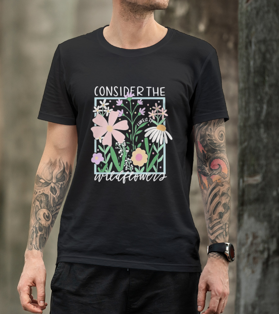 Consider The Wildflowers Luke 12 27 Floral Pastel T-Shirt