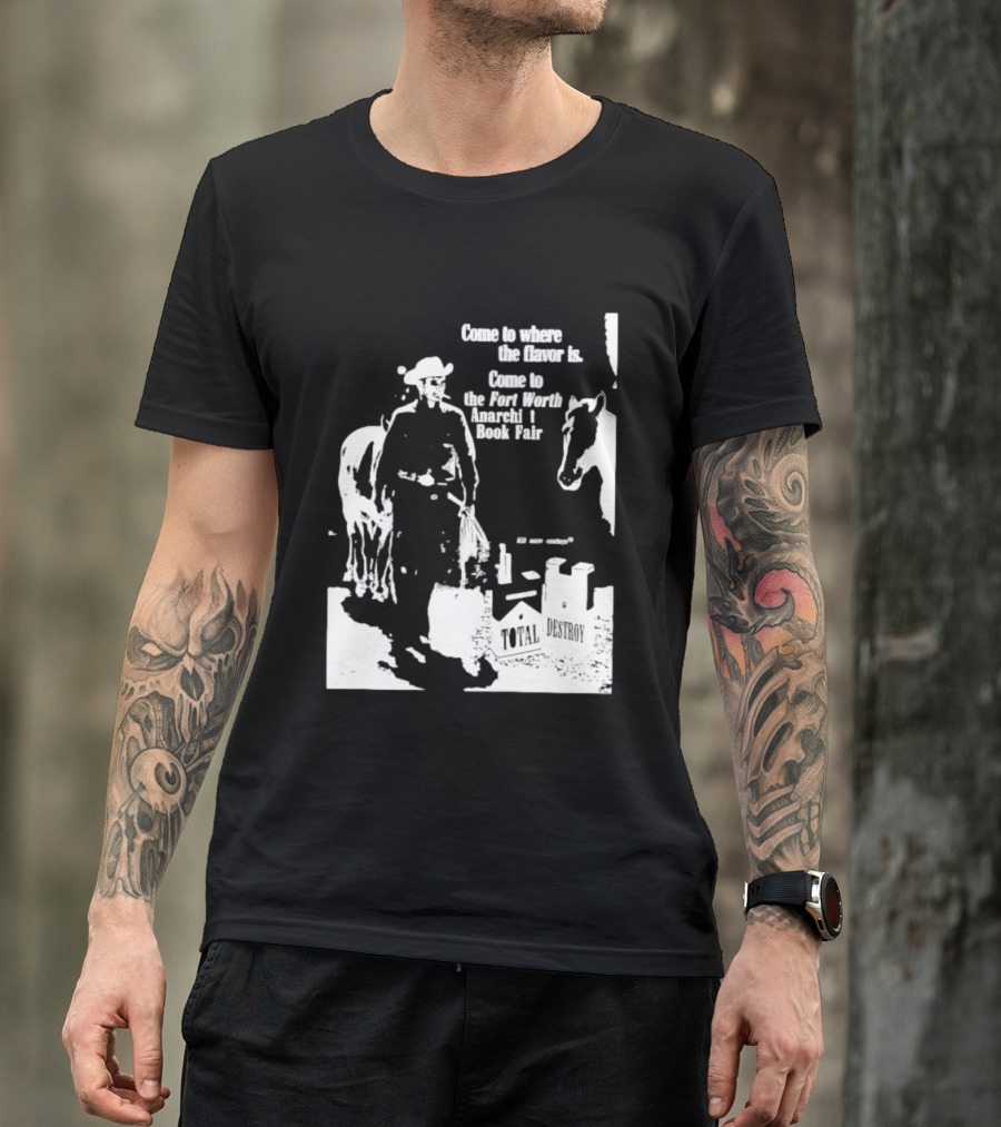 Come To Where The Flavor Is Fort Worth Anarchist Book Fair Total Destroy T-Shirt