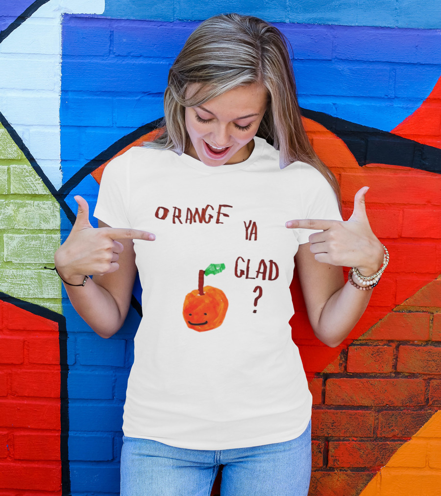 Orange Ya Glad Fruit Pun Food Punny Paint Playful Orange T-Shirt
