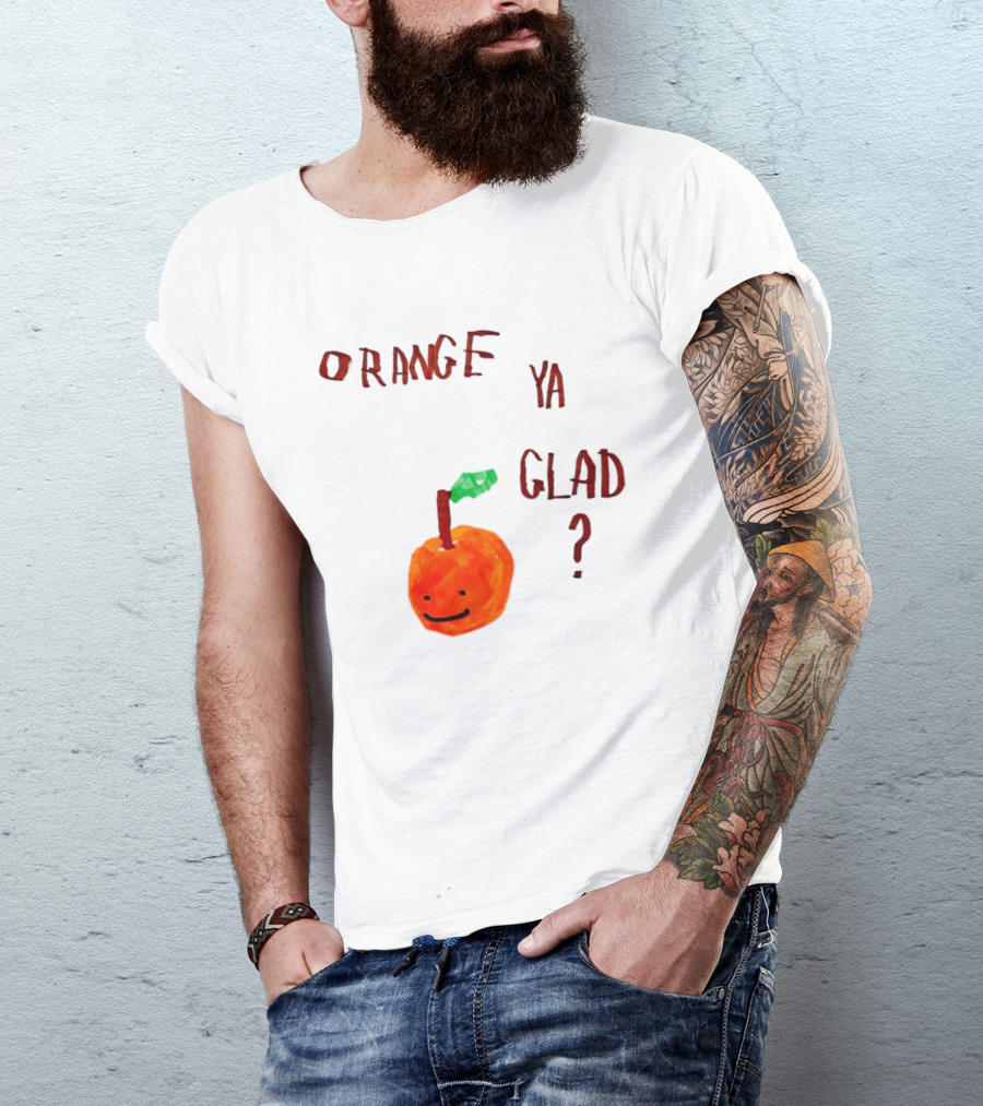 Orange Ya Glad Fruit Pun Food Punny Paint Playful Orange T-Shirt