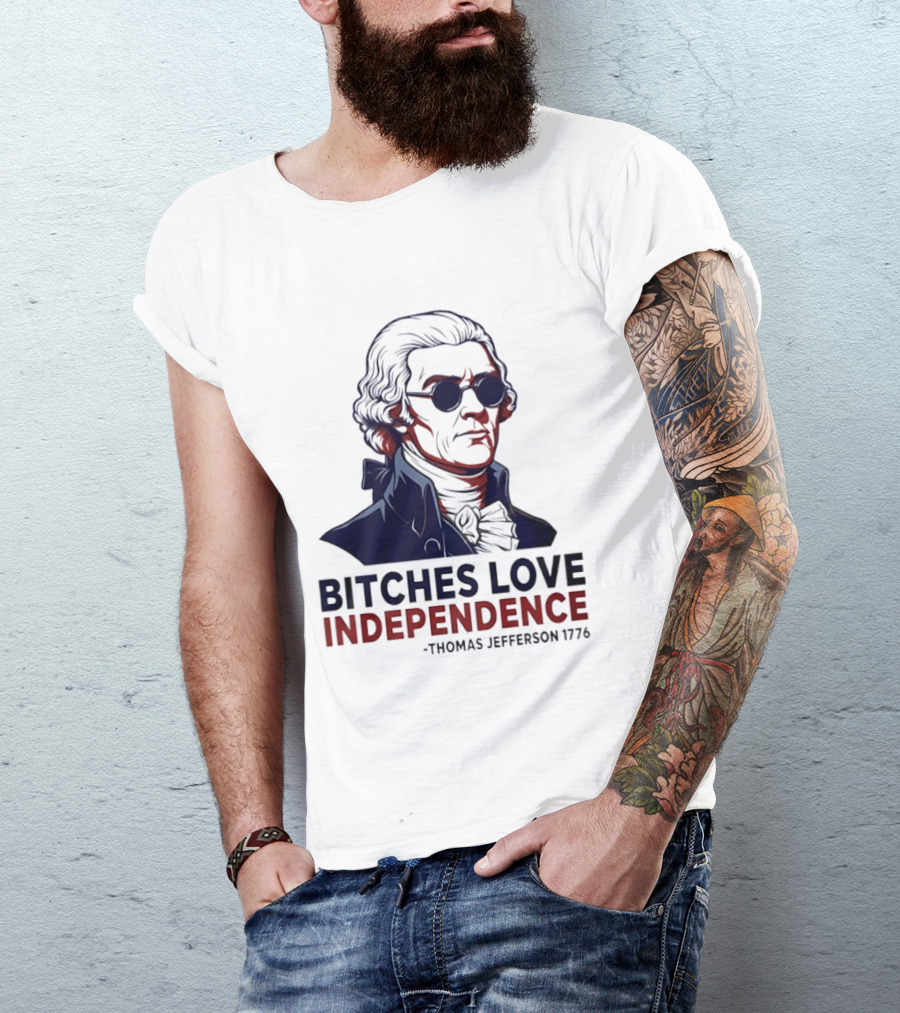 Thomas Jefferson 1776 Bitches Love Independence Sunglasses Founding Father T-Shirt