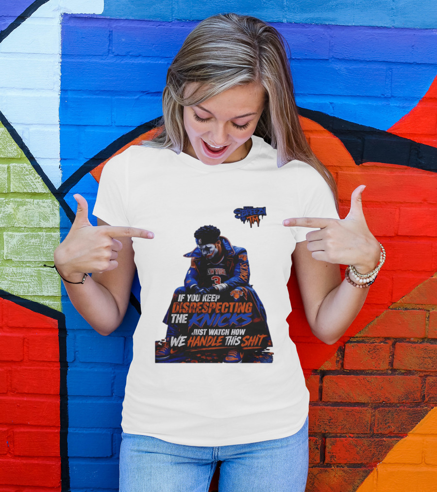Jalen Brunson New York Knicks If You Keep Disrespecting Knicks Just How We Handle T-Shirt