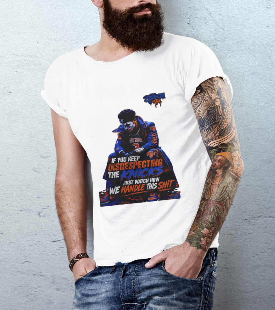 Jalen Brunson New York Knicks If You Keep Disrespecting Knicks Just How We Handle T-Shirt
