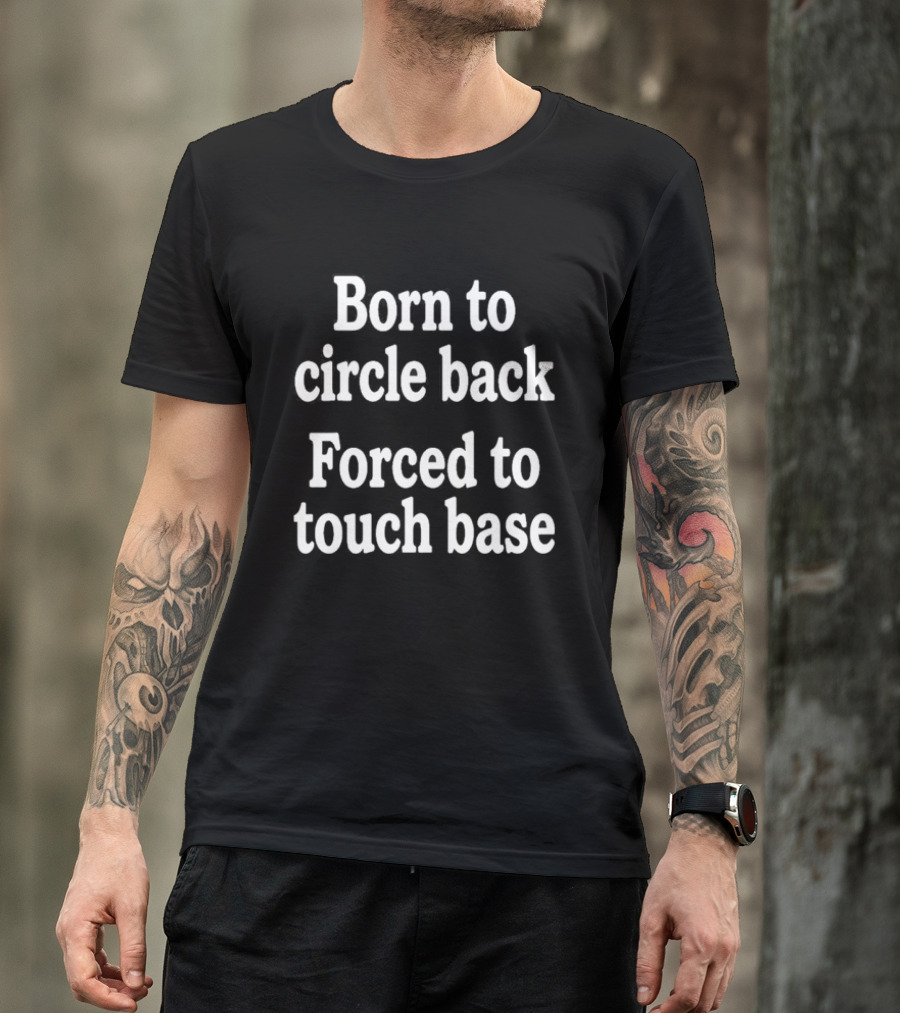 Born To Circle Back Forced To Touch Base Embroidered T-Shirt