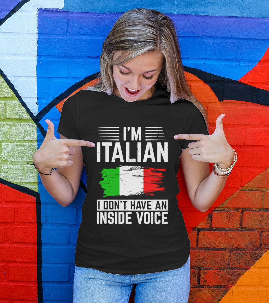 I'm Italian I Don't Have An Inside Voice Flag T-Shirt