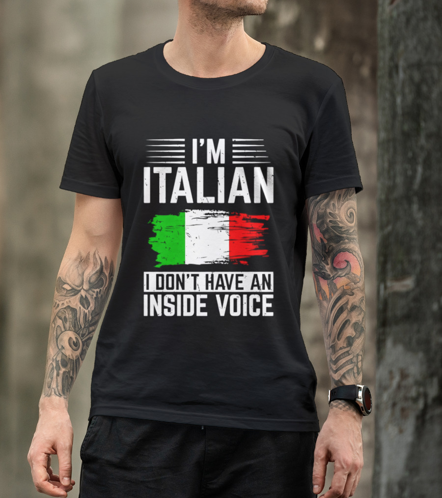 I'm Italian I Don't Have An Inside Voice Flag T-Shirt