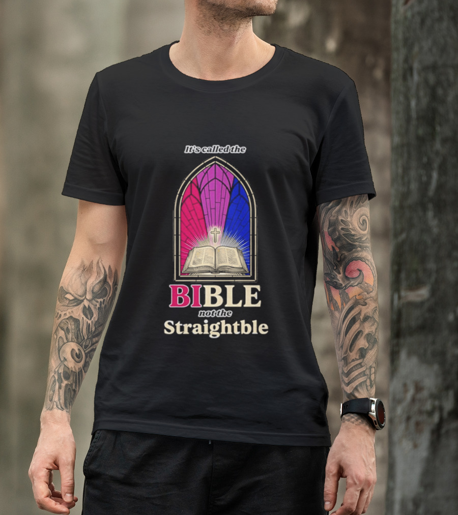 It's Called The Bible Not The Straightble Stained Glass T-Shirt