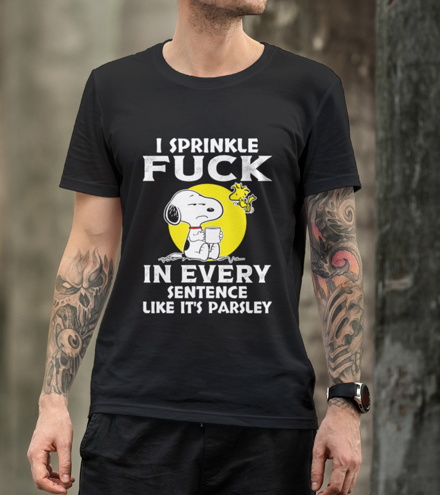 Snoopy I Sprinkle F*ck Like It's Parsley In Every Sentence T-Shirt
