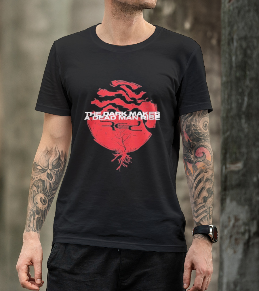 The Dark Makes A Dead Man Rise Red T-Shirt