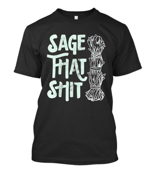Sage That Shit Herb Bundle Representation T-Shirt
