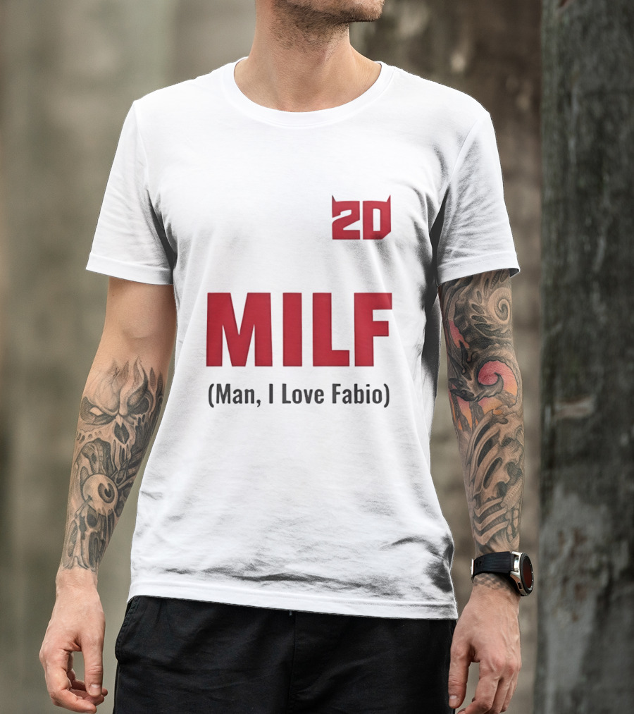 20 Milf Man I Love Fabio T-Shirt
