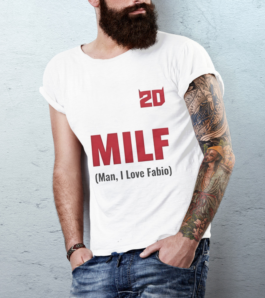 20 Milf Man I Love Fabio T-Shirt