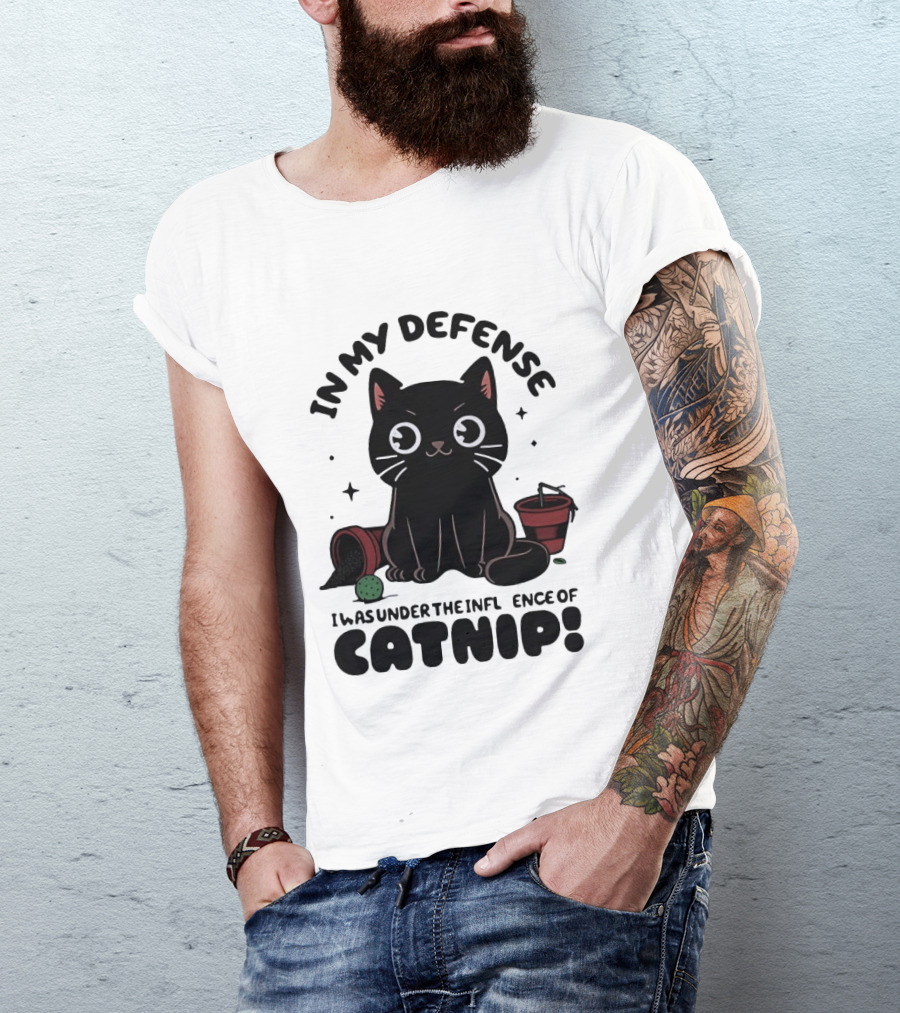 In My Defense Black Cat Under The Influence Of Catnip Pot Knocked Over T-Shirt