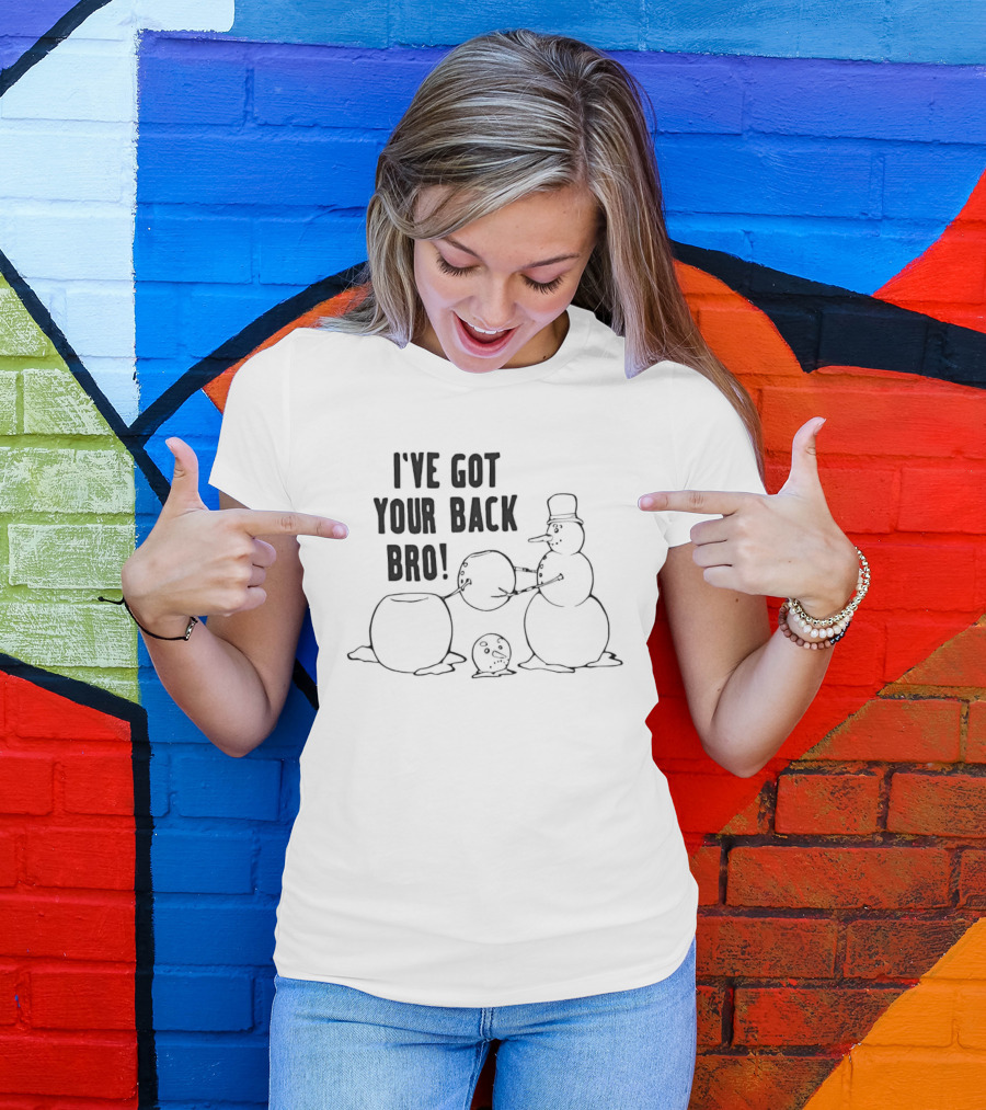 Snowman Humor I've Got Your Back Bro Winter Joke T-Shirt