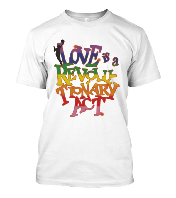 WNBA Love Is A Revolutionary Act Pride Celebration T-Shirt