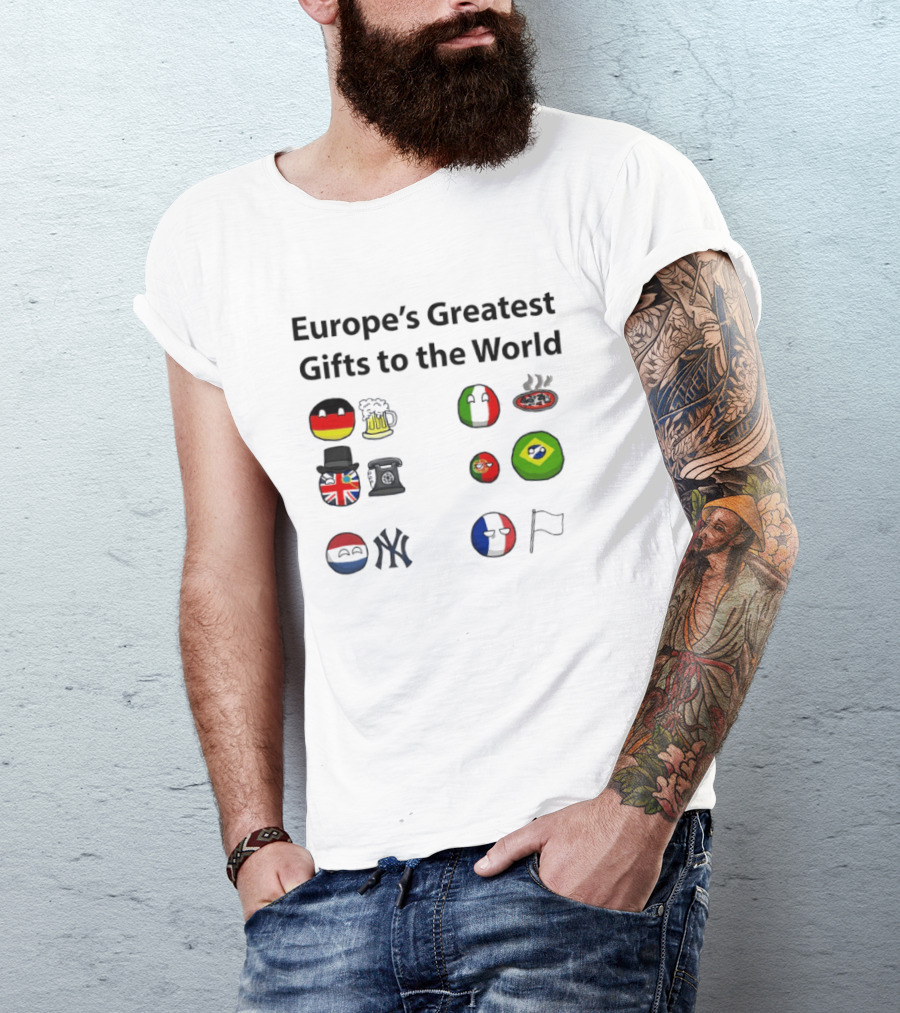 Europe's Greatest Gifts To The World German Beer Italian Pizza British Tea French Wine Dutch Art Yankees Italian Pasta T-Shirt