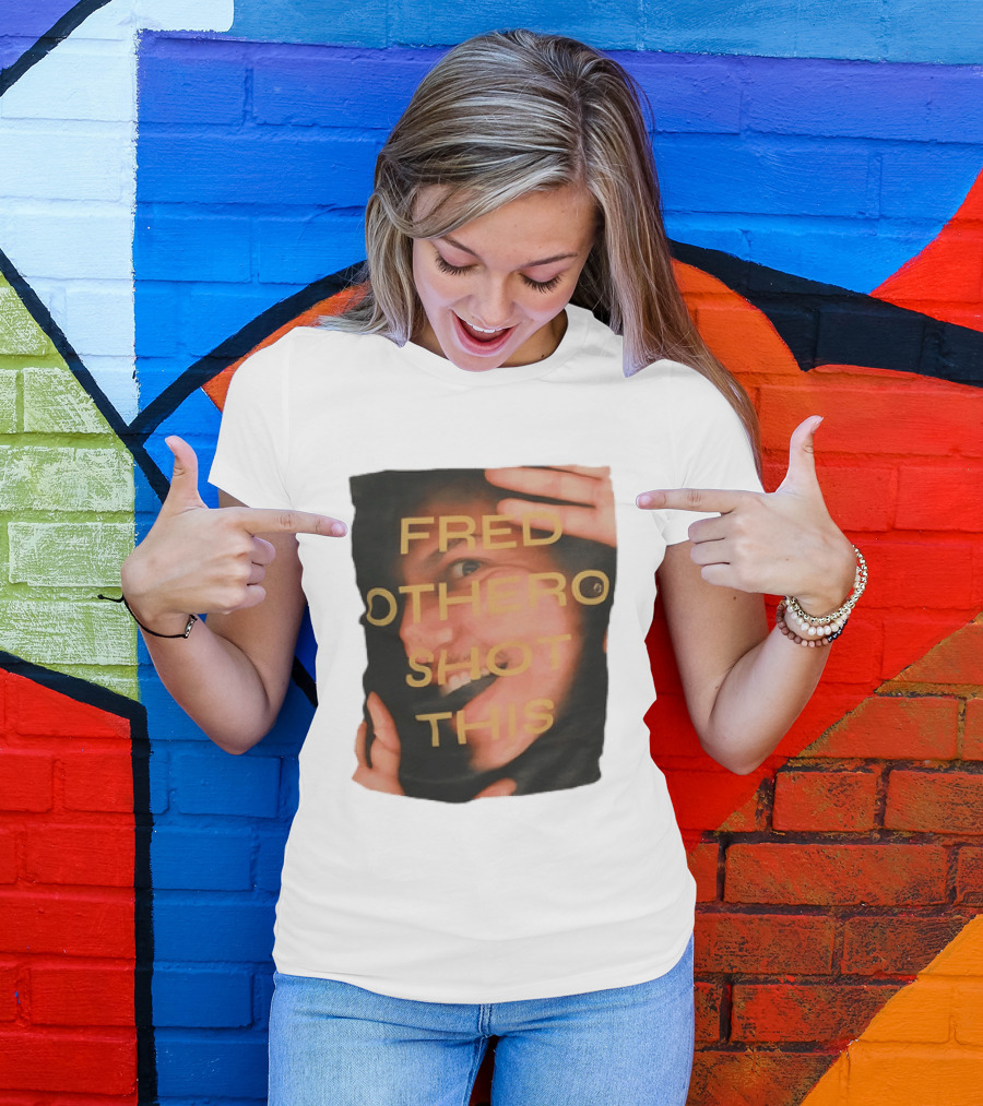 Fred OTHERO Shot This Bold Artistic Expression T-Shirt