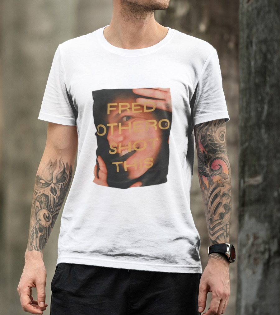 Fred OTHERO Shot This Bold Artistic Expression T-Shirt