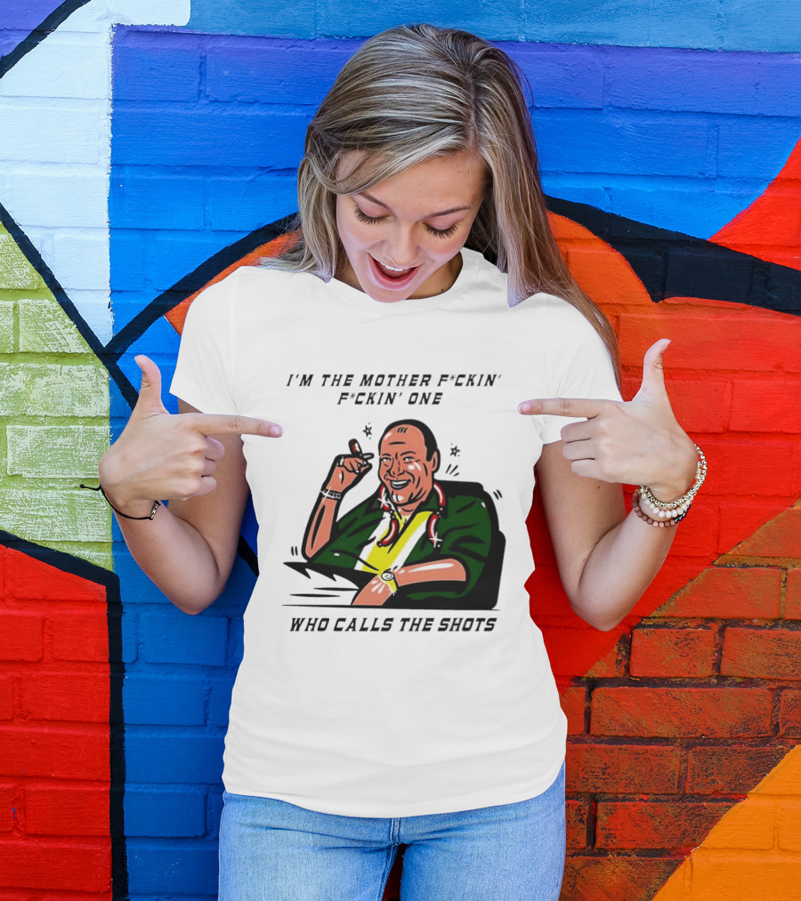 I'm The Mother F*ckin' One Who Calls The Shots Tony Soprano Ranking Boss T-Shirt