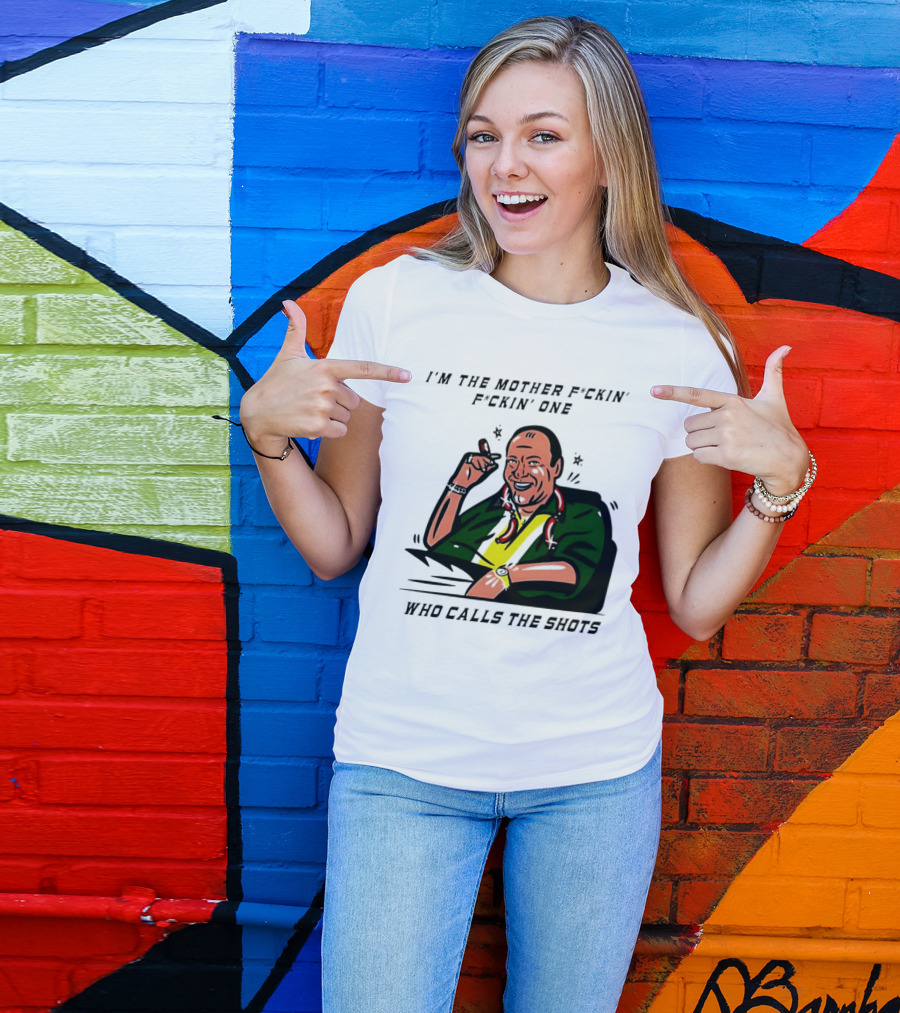 I'm The Mother F*ckin' One Who Calls The Shots Tony Soprano Ranking Boss T-Shirt