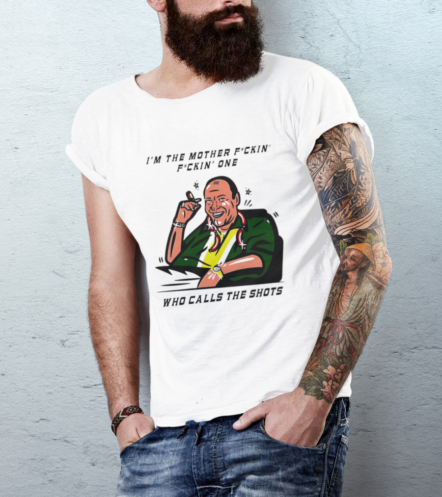 I'm The Mother F*ckin' One Who Calls The Shots Tony Soprano Ranking Boss T-Shirt