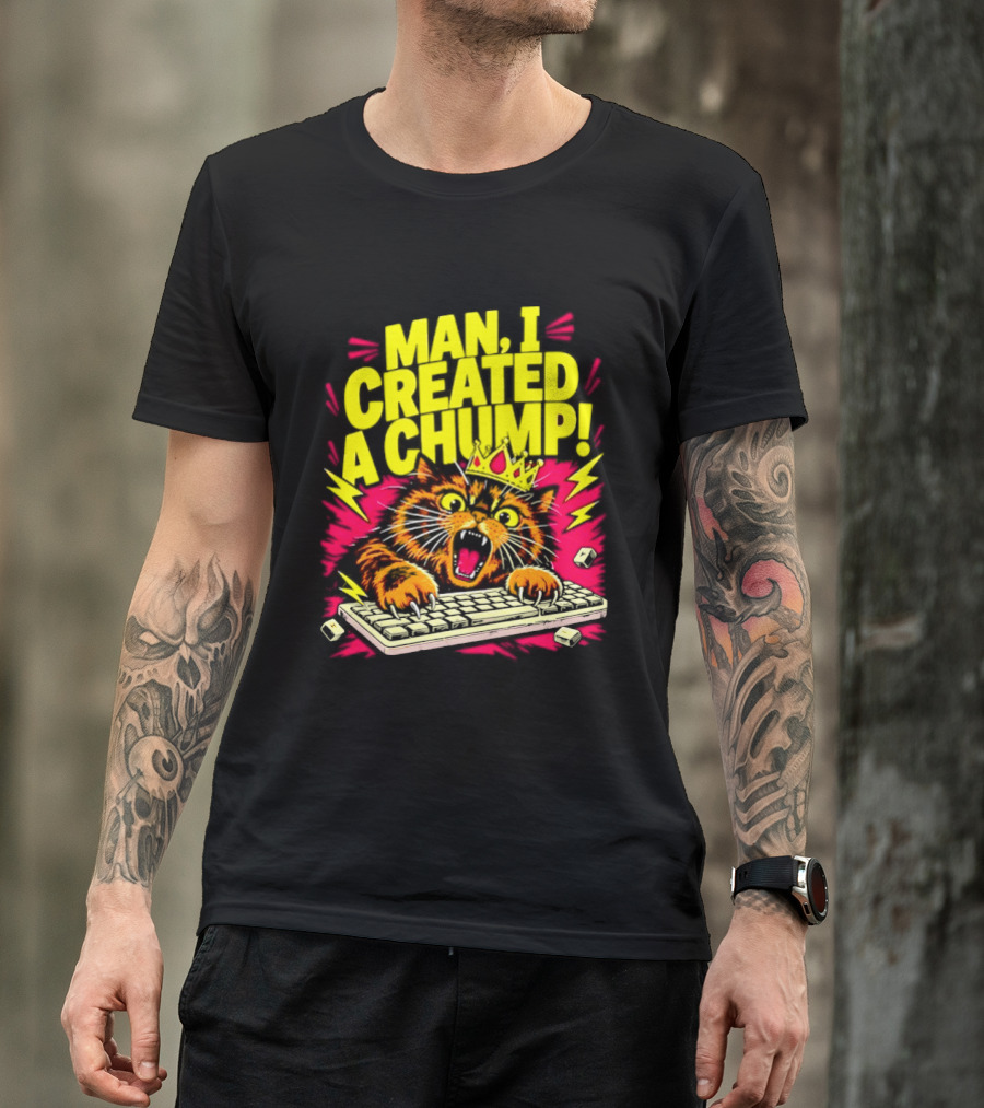 Man I Created A Chump Cat Keyboard T-Shirt
