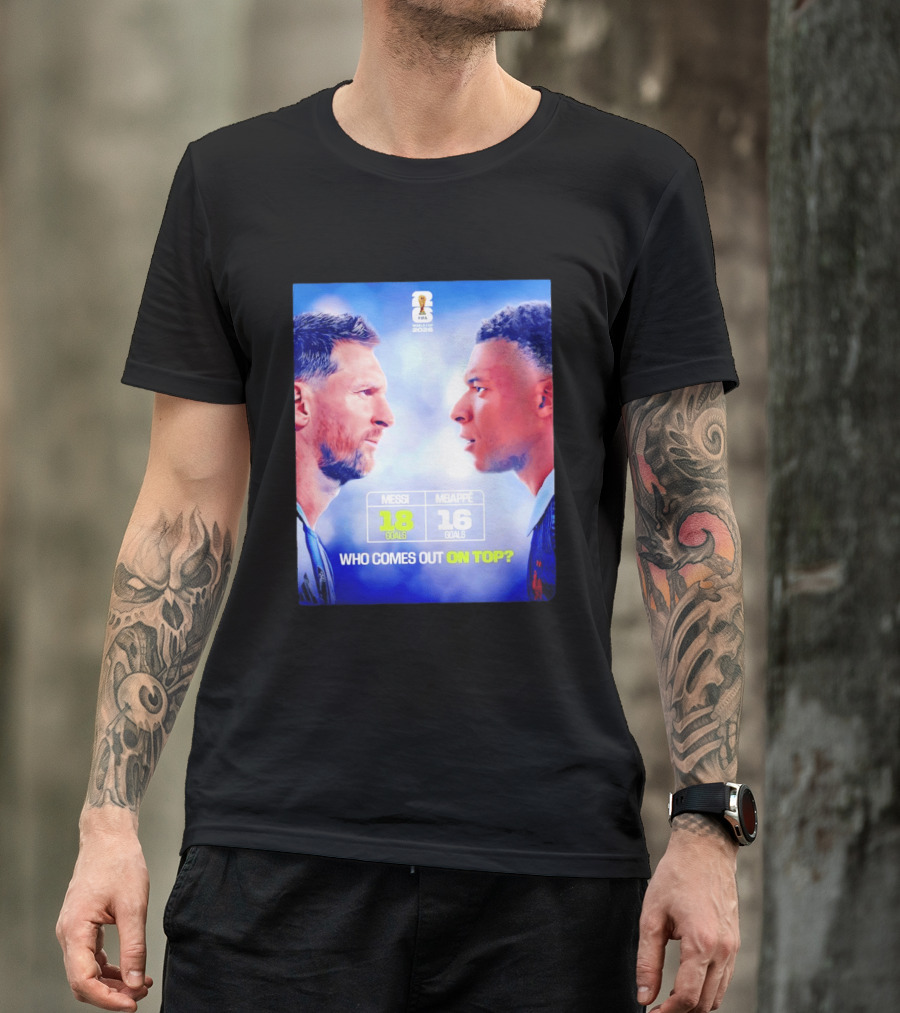 Messi 18 Goals Vs Mbappe 16 Goals Who Comes Out On Top FIFA 2022 T-Shirt