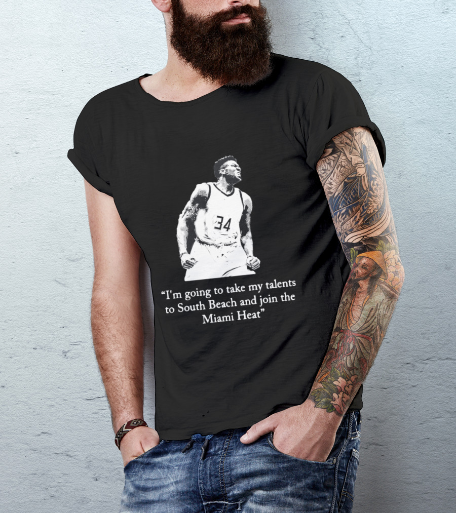 I'm Going To Take My Talents To South Beach And Join The Miami Heat Giannis Antetokounmpo T-Shirt