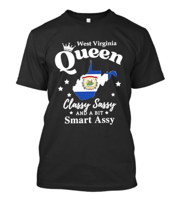 West Virginia Queen Classy Sassy And A Bit Smart Assy Map Design With Crown And State Flag T-Shirt
