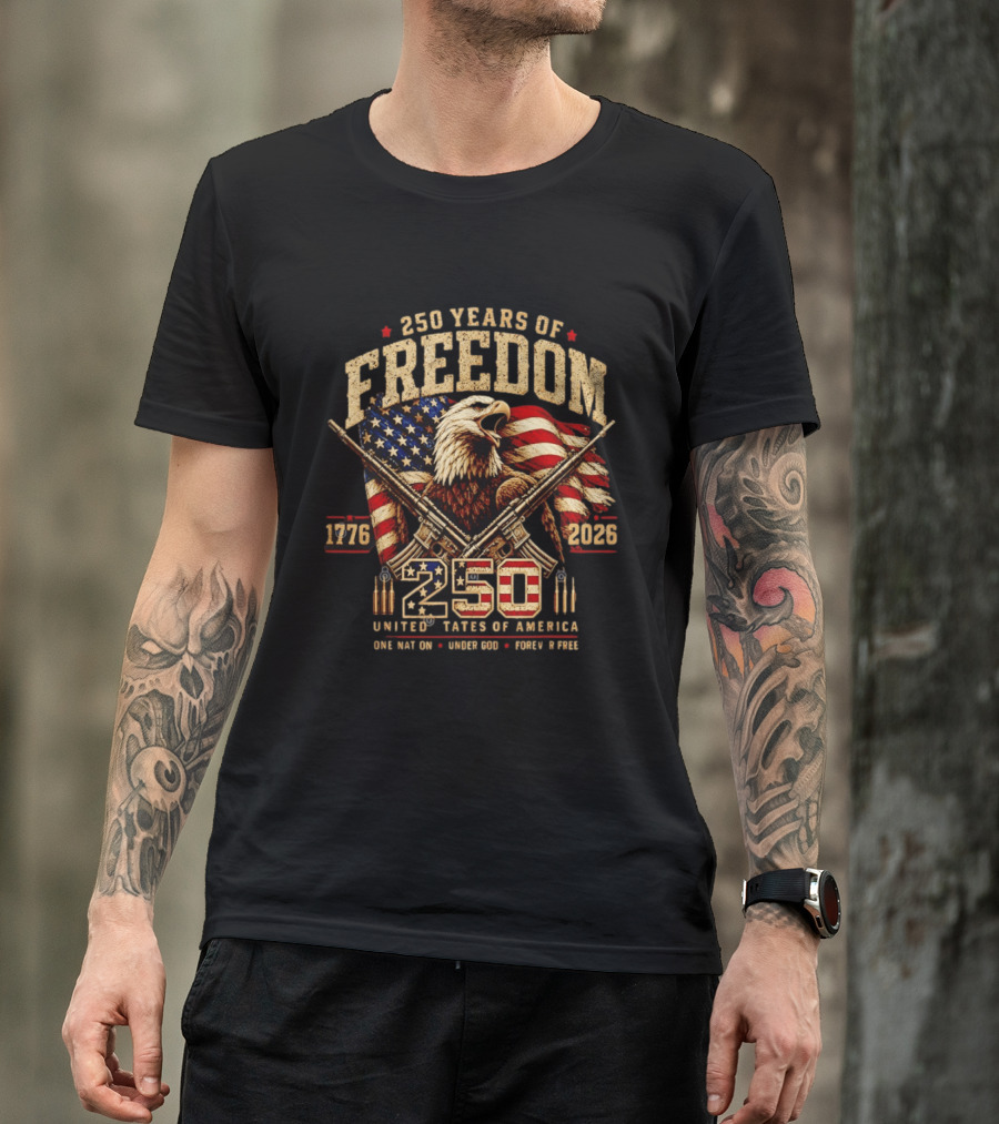250 Years Of Freedom 1776 2026 United States Of America With Eagle Flag And Rifles T-Shirt
