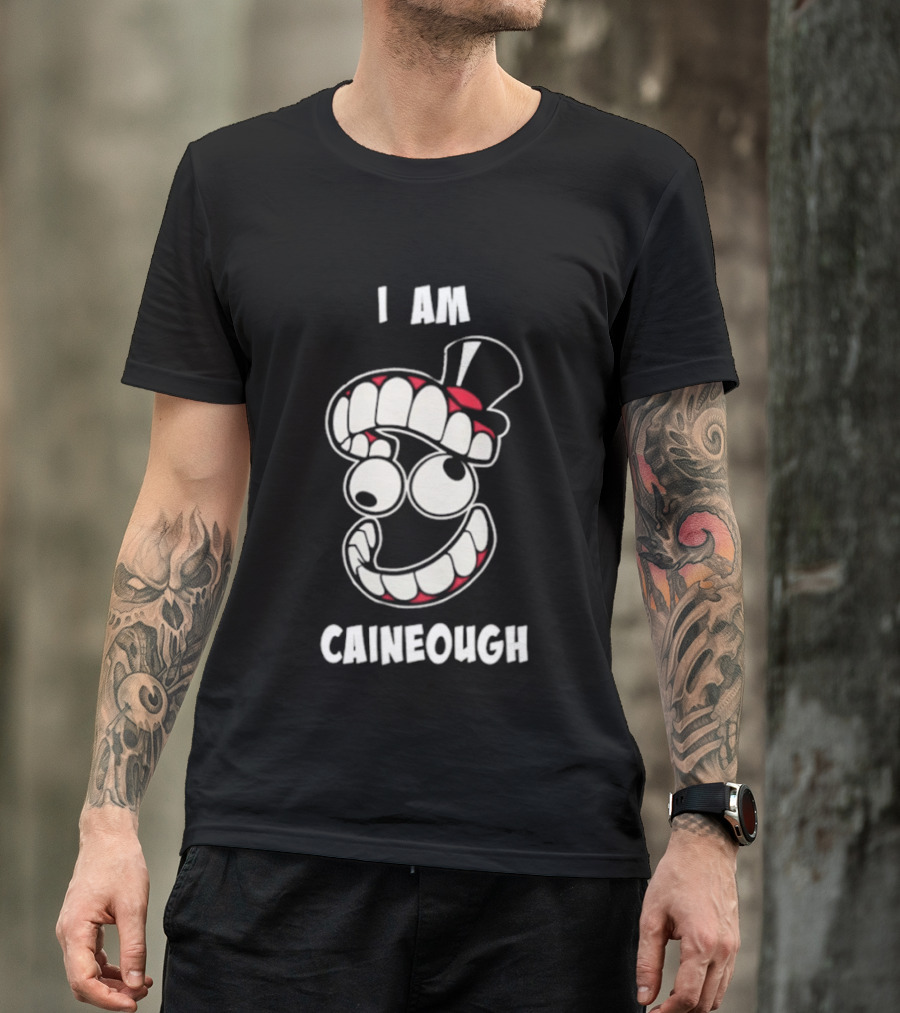 I Am Caineough Cartoon Teeth And Top Hat T-Shirt