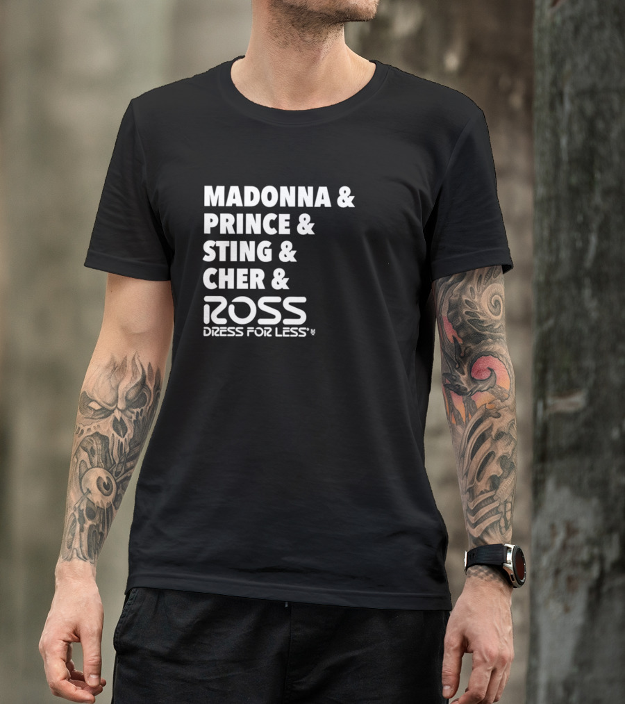 Madonna Prince Sting Cher Ross Dress For Less T-Shirt