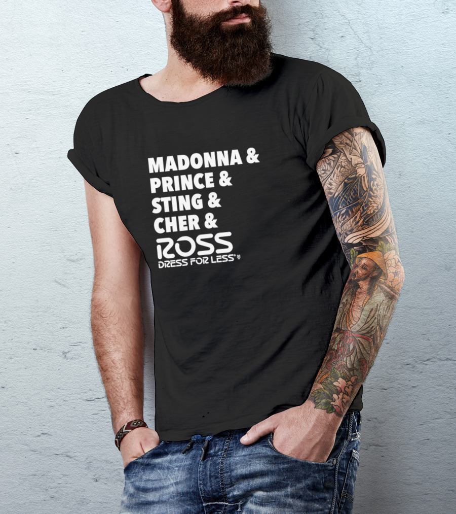Madonna Prince Sting Cher Ross Dress For Less T-Shirt