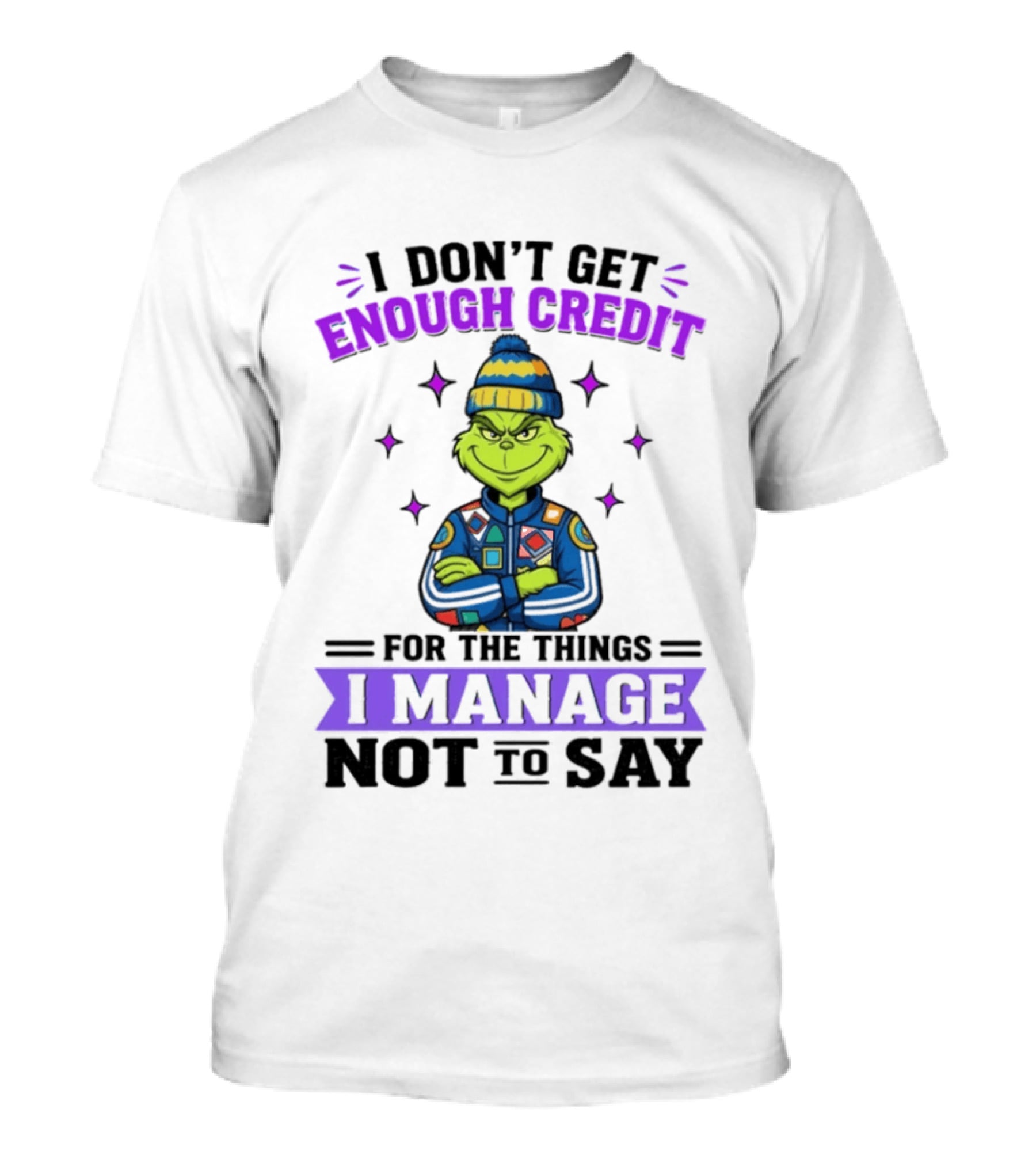I Don't Get Enough Credit Grinch Style For The Things I Manage Not To Say T-Shirt