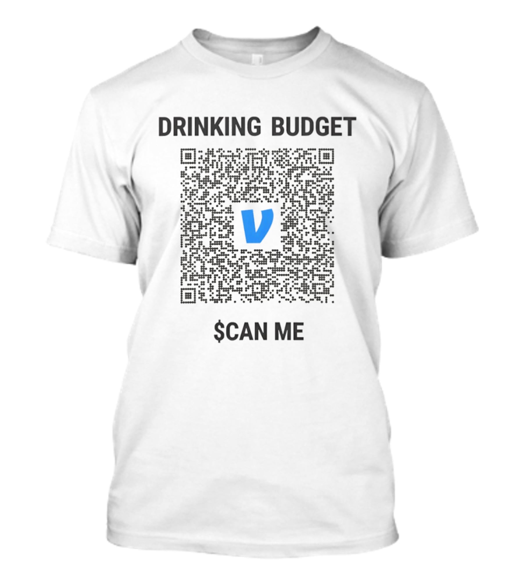 Drinking Budget Scan Me QR Code Venmo Payment T-Shirt