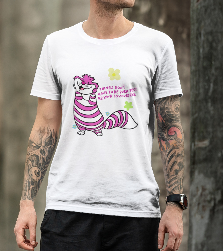 Things Don't Have To Be Purr Fect Be Kind To Yourself Striped Cat With Flowers T-Shirt