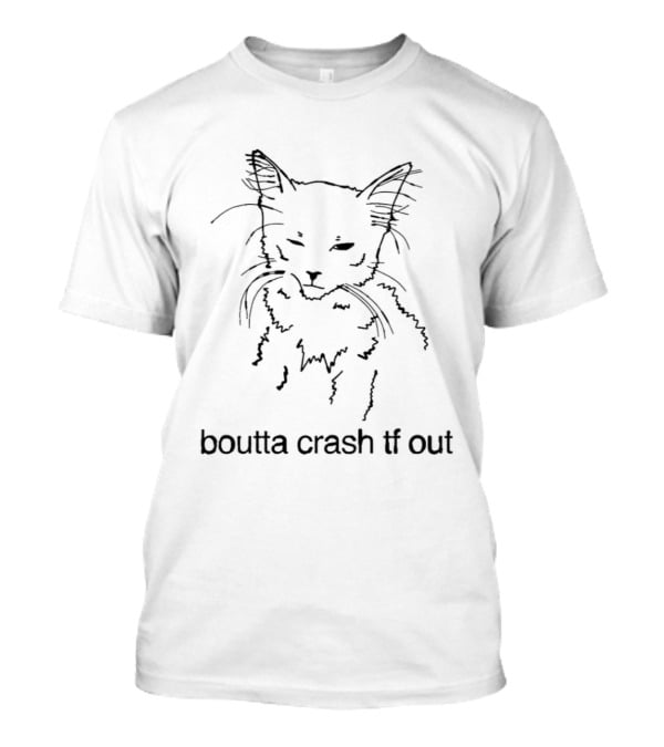 Exhausted Cat Mood Boutta Crash Tf Out T-Shirt