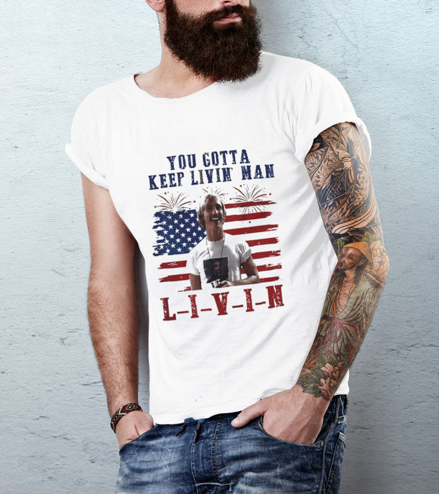 David Wooderson You Gotta Keep Livin Man Fourth Of July USA Flag Fireworks T-Shirt