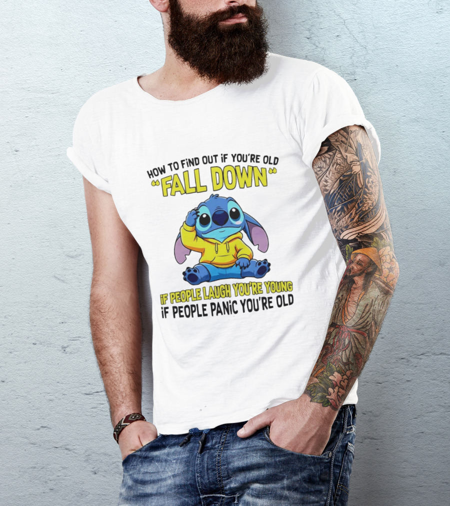 Stitch How To Find Out If You're Old Fall Down If People Laugh You're Young If People Panic You're Old T-Shirt