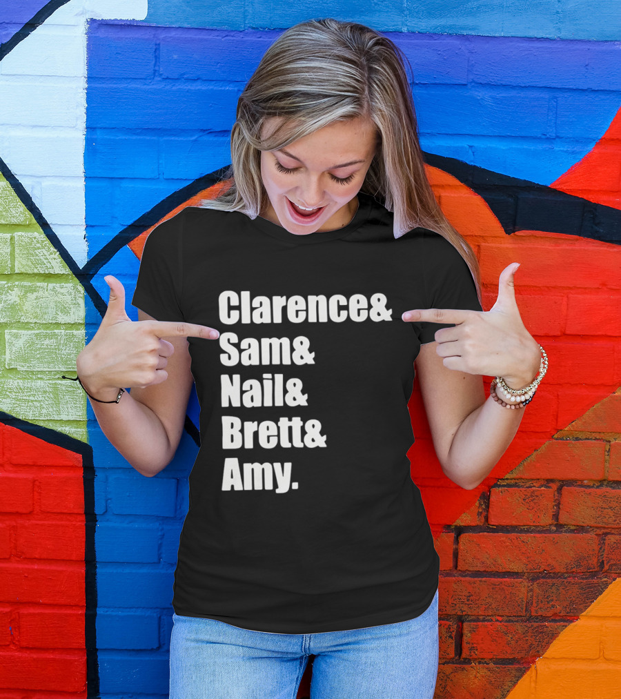 Clarence Sam Nail Brett Amy Names List T-Shirt